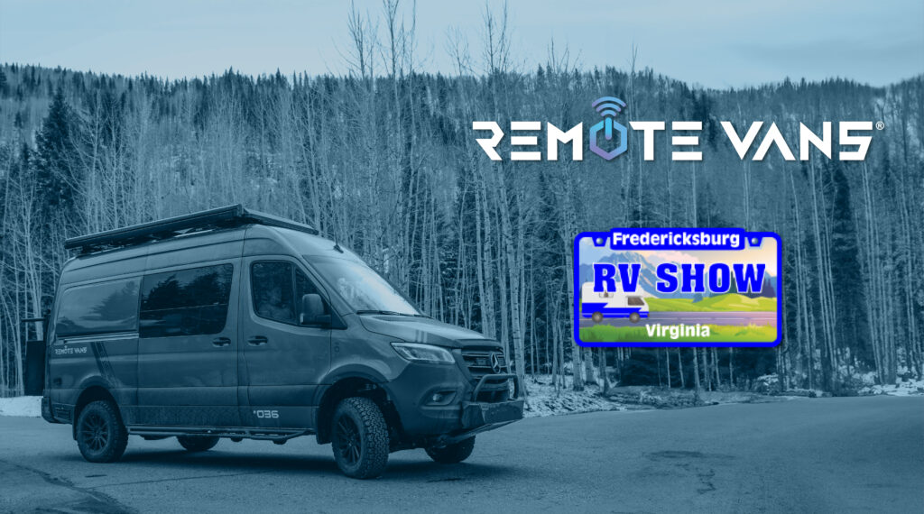 Remote Vans® to Attend Fredericksburg RV Show – Explore the Future of Adventure Vans January 3-5, 2025