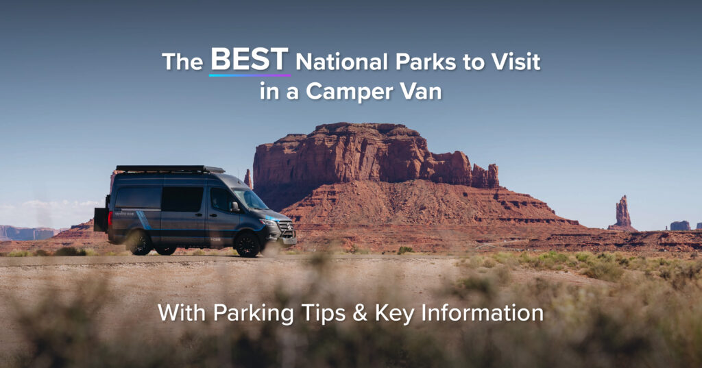 Best National Parks to Visit in a Camper Van (With Parking Tips)