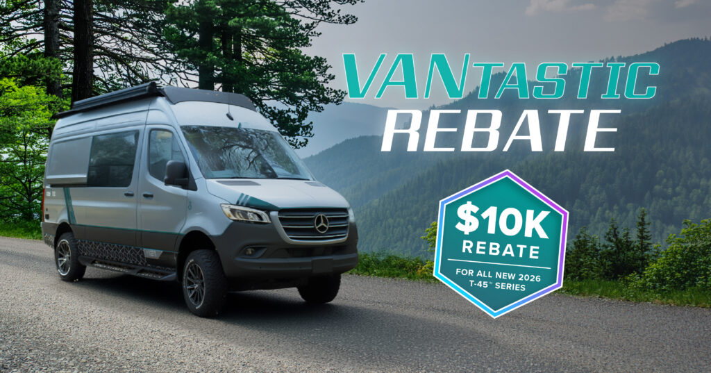 Introducing the Vantastic T-45™ Series $10,000 Rebate.